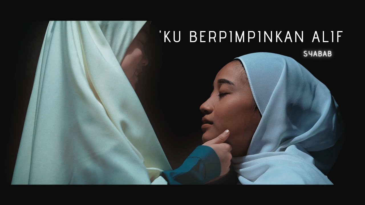 [Official Music Video] Syabab - 'Ku Berpimpinkan Alif (feat. Ilya)