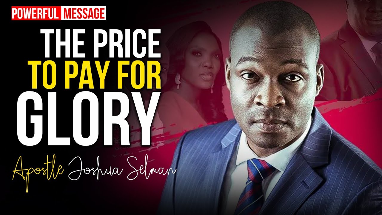 [POWERFUL] ARE YOU REALLY READY TO PAY THE PRICE FOR GLORY? - Apostle Joshua Selman 2022