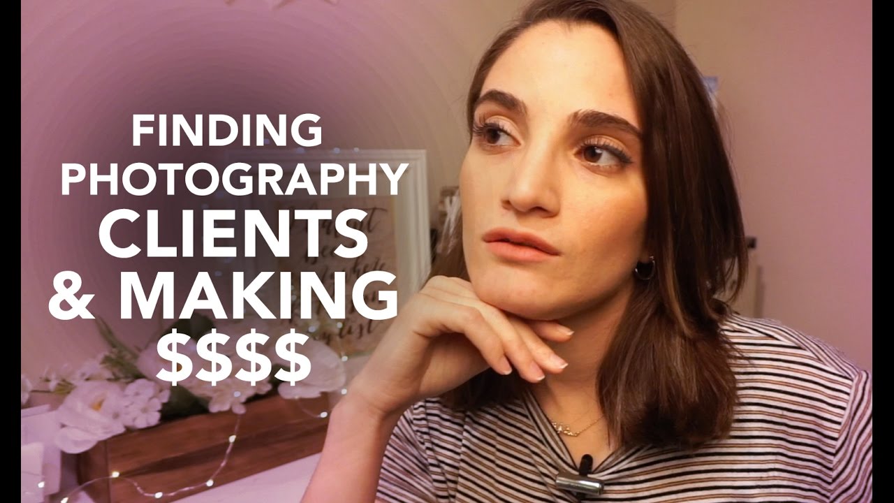 Finding Photography Clients & Making Money [ PART 2/2 ]