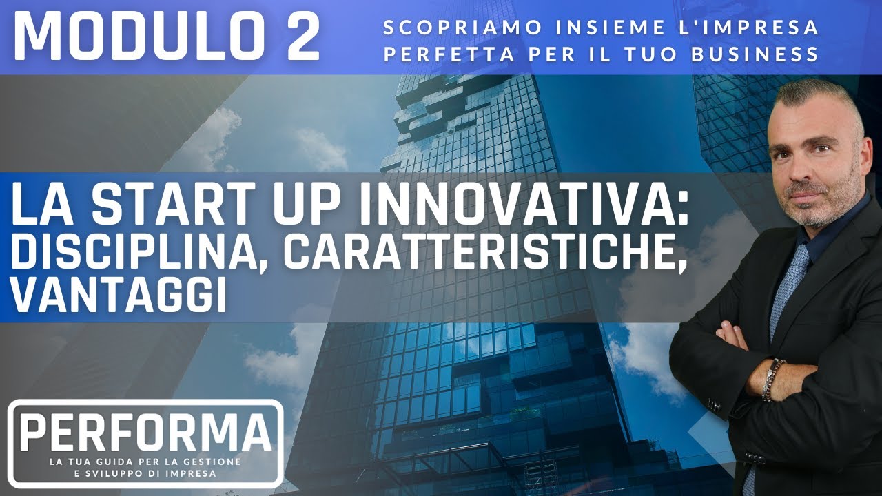 MODULO 2, LEZ 10 - La start up innovativa: Disciplina, Caratteristiche e Vantaggi