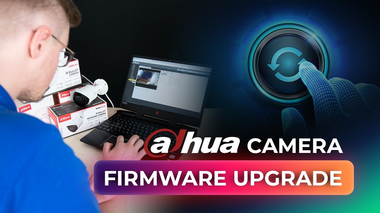 3 Ways To Upgrade Firmware On Any Dahua Security Camera Manually