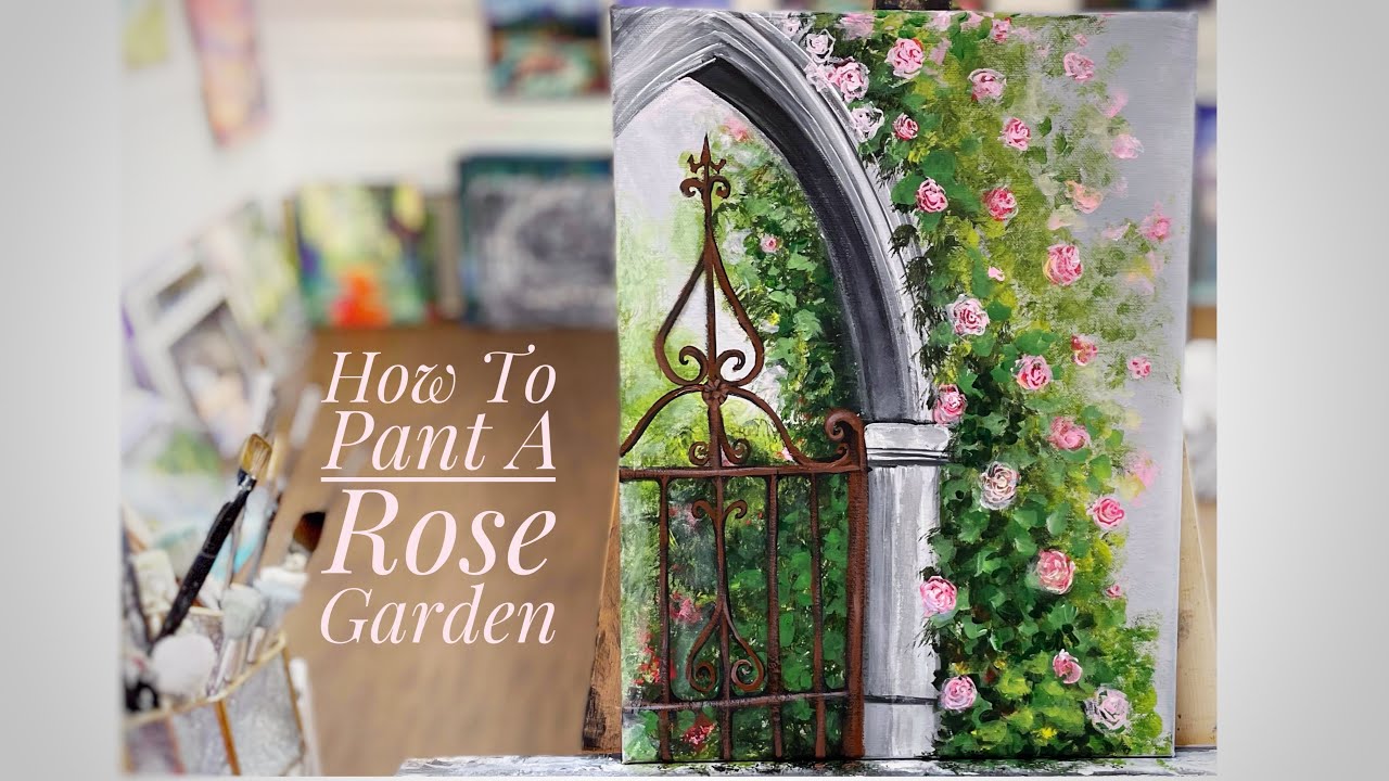 HOW TO PAINT A ROSE GARDEN AND Ornate GATE/ARCHWAY