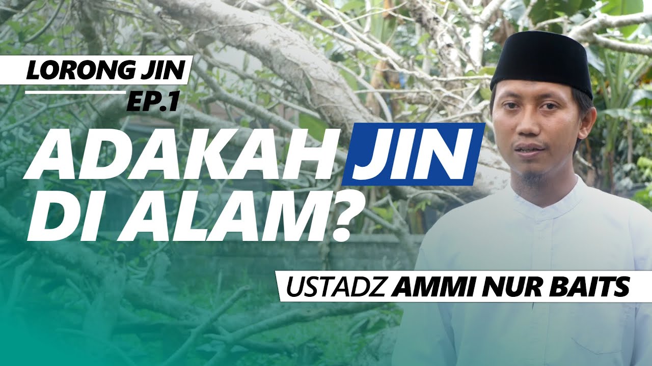 [Lorong Jin] Adakah Jin di Alam? | Ustadz Ammi Nur Baits, ST.,BA