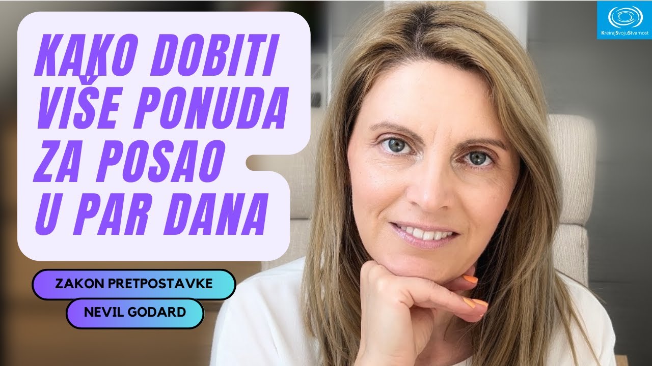 Evo kako DOBITI VIŠE PONUDA za posao u PAR DANA| KreirajSvojuStvarnost | Nevil Godard iskustva