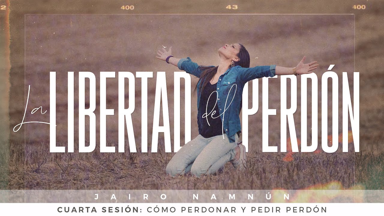 Cómo perdonar y pedir perdón - Jairo Namnún (La IBI)