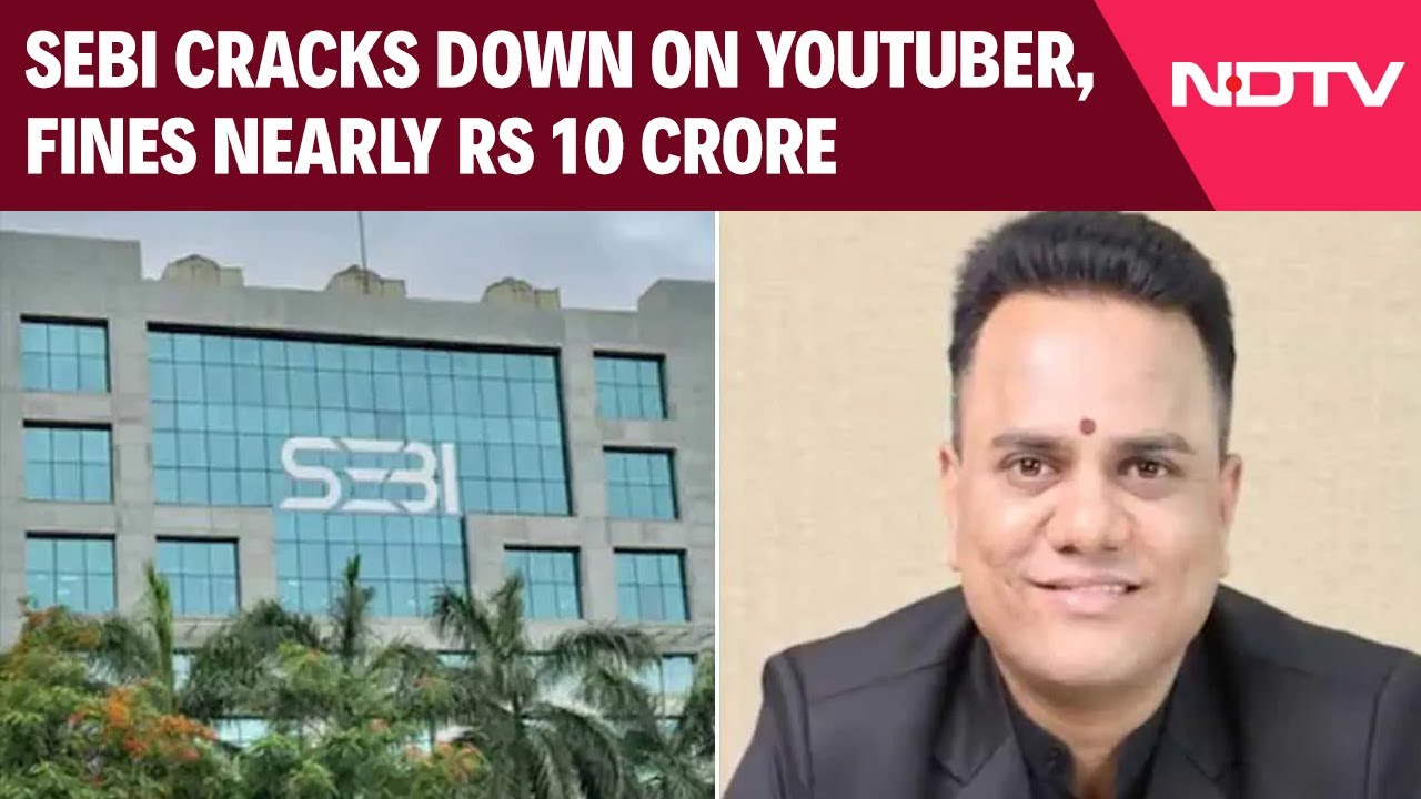 SEBI Fines YouTuber | SEBI Cracks Down On Youtuber, Fines Nearly Rs 10 Crore