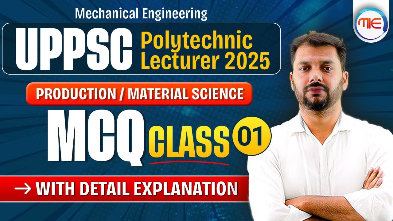 UPPSC Polytechnic Lecturer Mechanical MCQ 2025 | Production & Material Science | Class 01