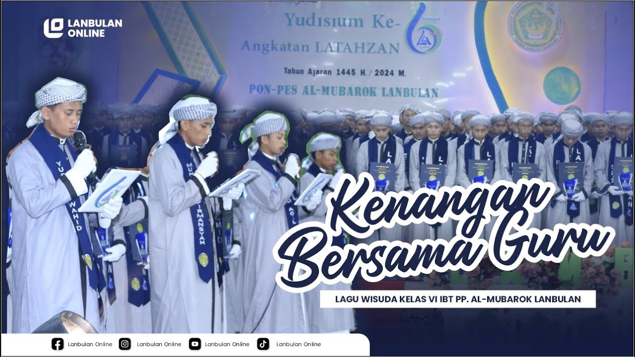 KENANGAN BERSAMAMU GURU COVER LAGU MERAYU TUHAN II LAGU WISUDA KELAS VI IBT PP. AL-MUBAROK LANBULAN