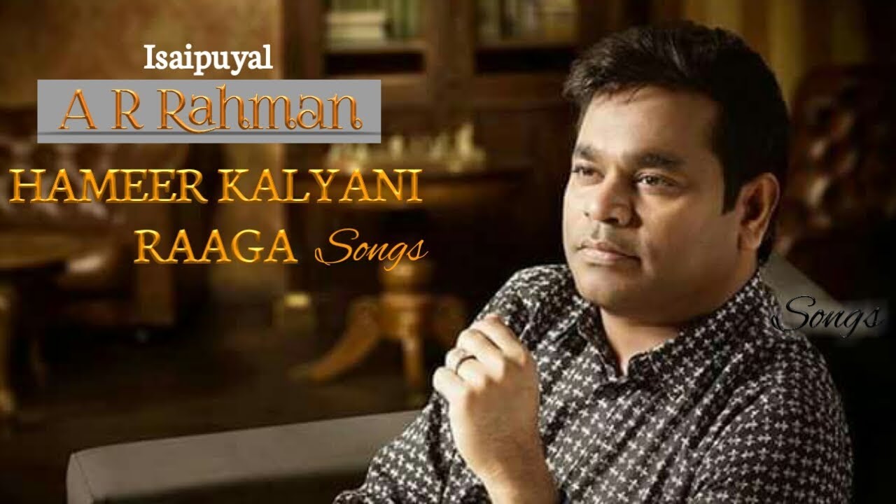 Isaipuyal A R Raman Hameer Kalyani raaga songs