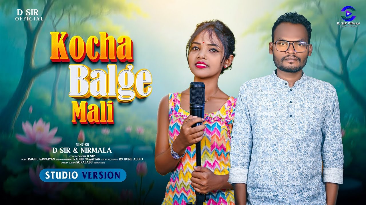 KOCHA BALGE MALI ll ᱠᱚᱪᱟ ᱵᱟᱲᱜᱮ ᱢᱟ.ᱞᱤ ll NEW SANTALI SONG 2025 ll D.SiR & NIRMALA