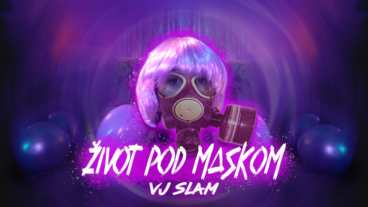 VJ SLAM - Život pod maskom