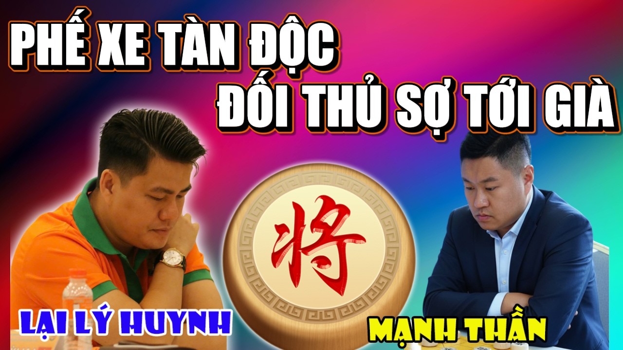 Cờ Tướng| Phế Xe Tàn Độc Khiến Đối Thủ Sợ Tới Già