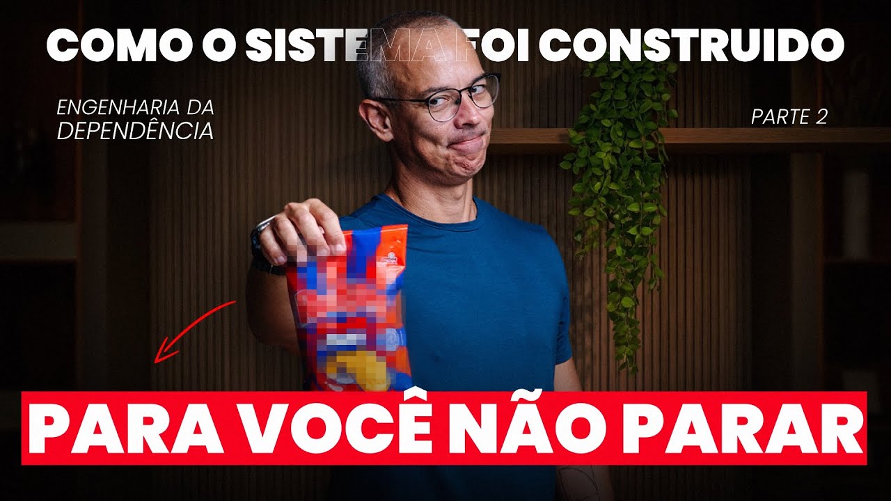 Como os ultraprocessados hackeiam seu cérebro? Engenharia da Dependência (Parte 2)