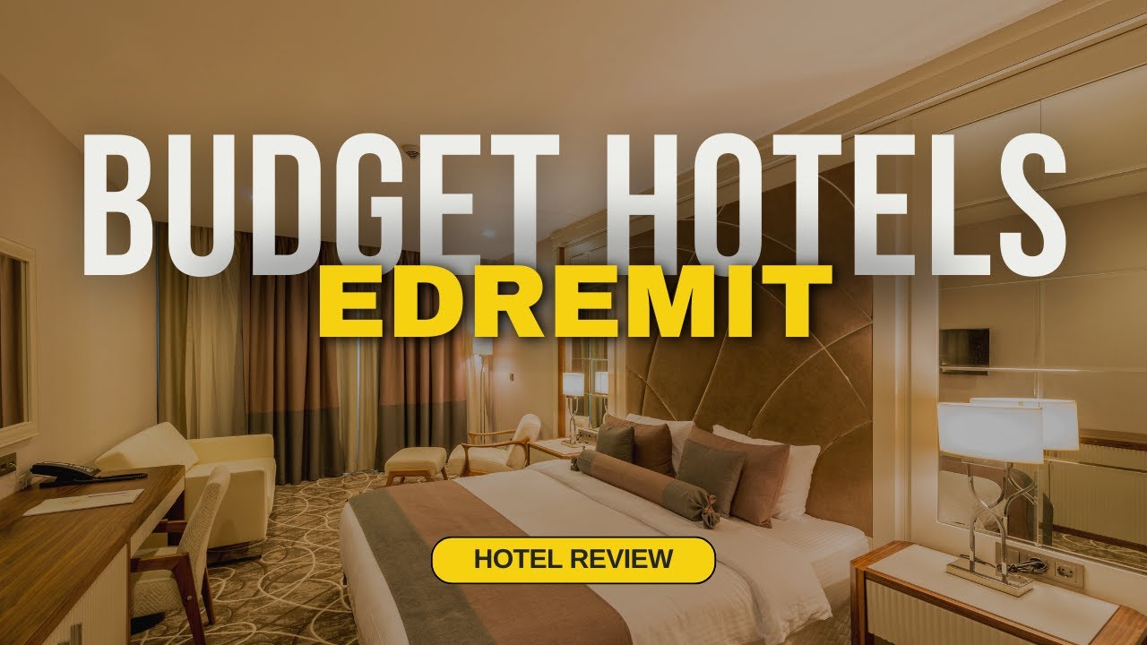 Best Budget Hotels in Edremit | Cheap Hotels in Edremit