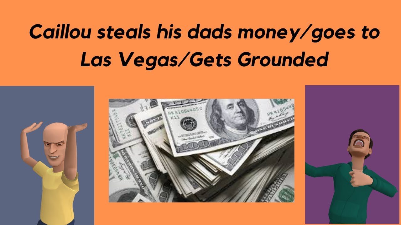 Caillou steals his Dad's Money/Goes to Las Vegas/Gets Grounded