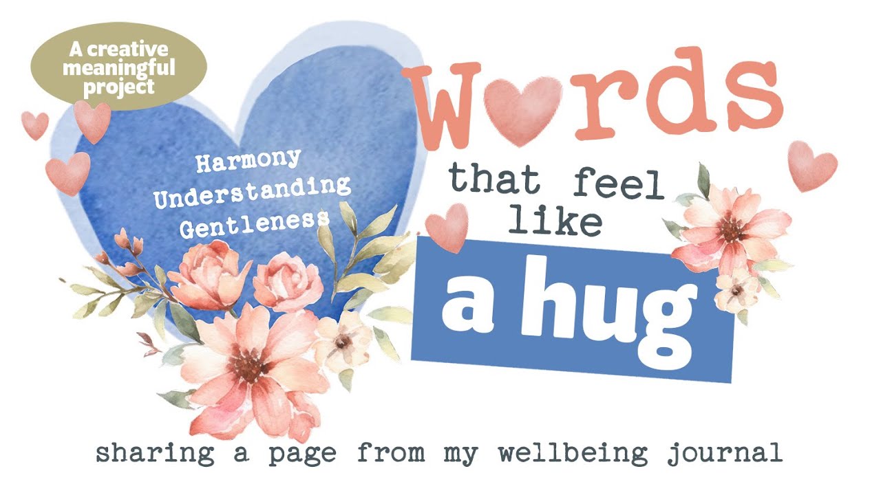 Words That Feel Like A Hug - A Page from my Wellness Workbook - By Agnes de Bezenac
