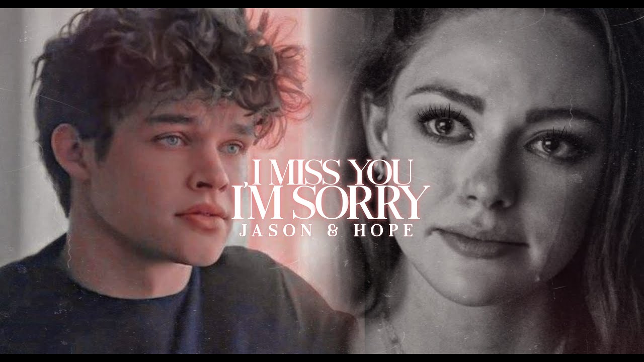 Jason & Hope - I miss you, I'm sorry