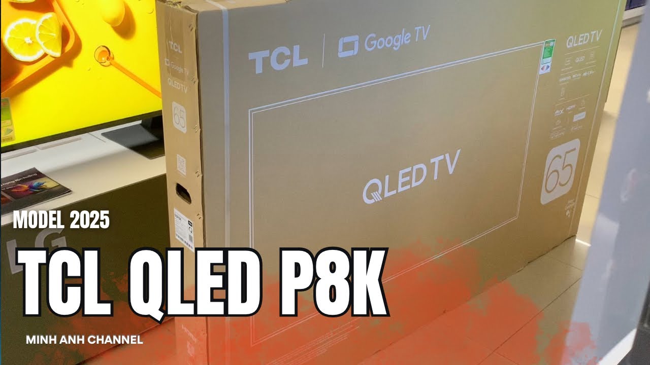 TCL QLED 65P8K 2025 Vừa Ra Mắt: 144Hz, RAM 3GB – Giá Rẻ quá đã Cho Game và Phim!