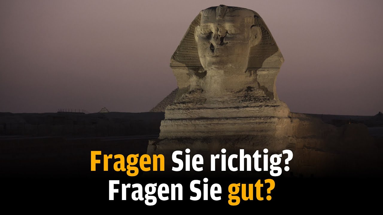 Fragen Sie richtig? Fragen Sie gut?