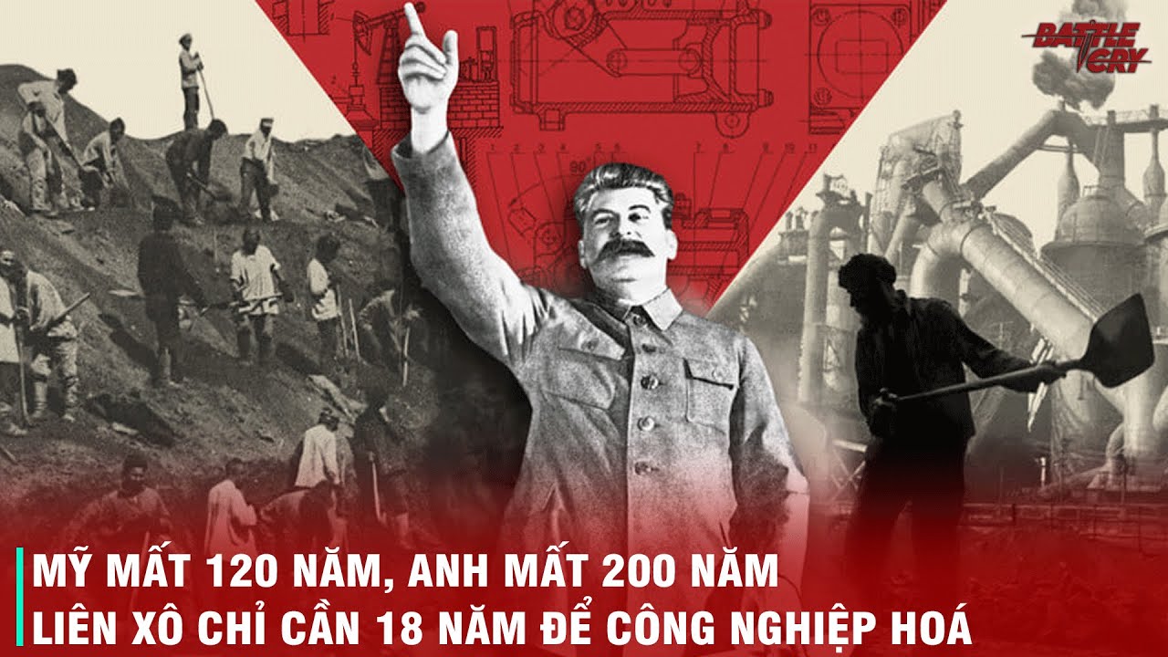 BẰNG CÁCH NÀO MÀ LIÊN XÔ CHỈ CẦN 18 NĂM ĐỂ CÔNG NGHIỆP HOÁ ĐẤT NƯỚC?