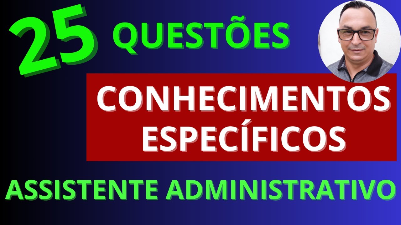 NÍVEL MÉDIO. QUESTÕES POR TEMAS. AUXILIAR ADMINISTRATIVO. ASSISTENTE ADMINISTRATIVO. ESPECÍFICAS.