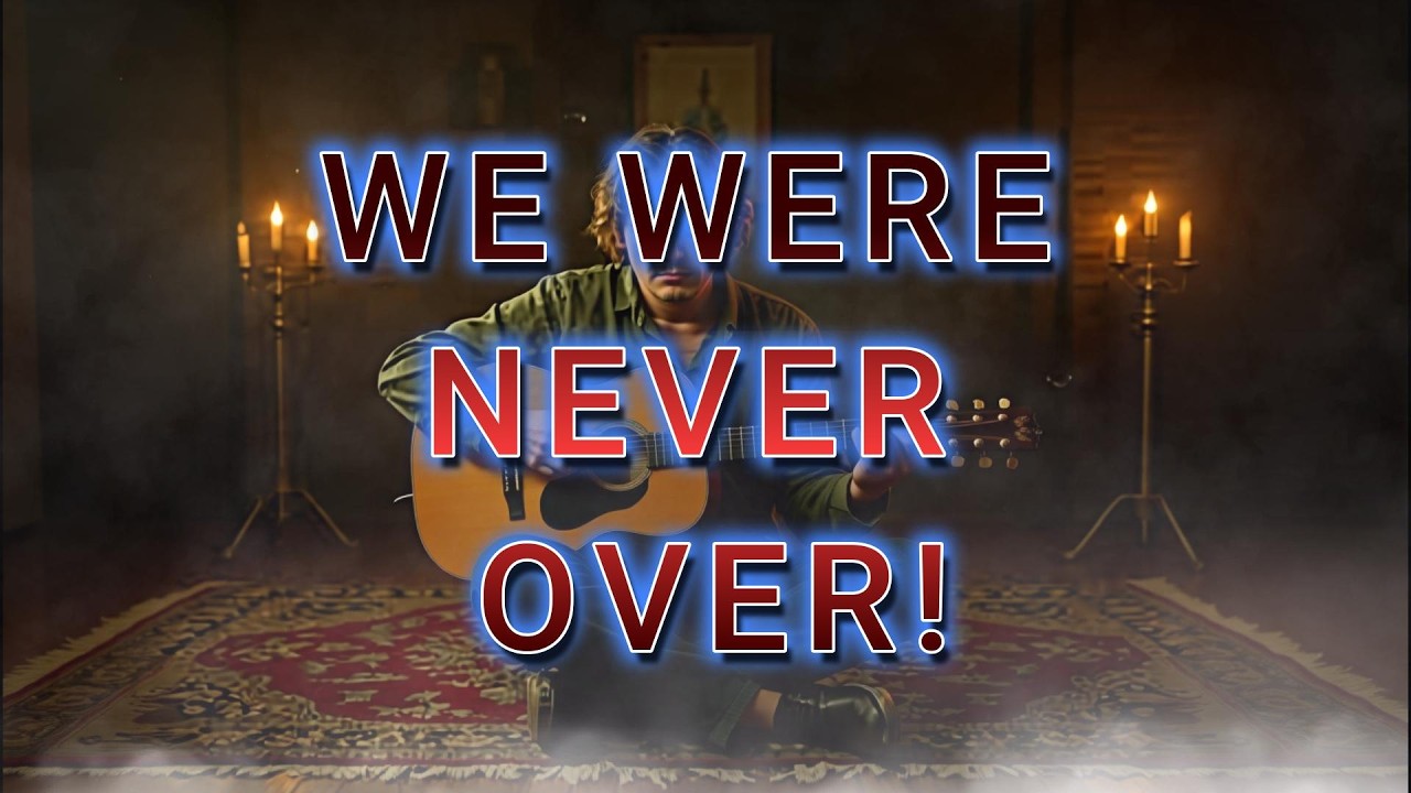 WE WERE NEVER OVER