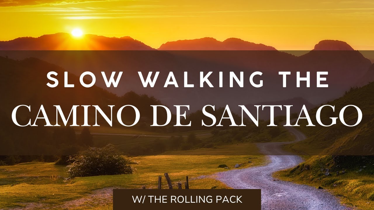 Slow Walking the Camino de Santiago