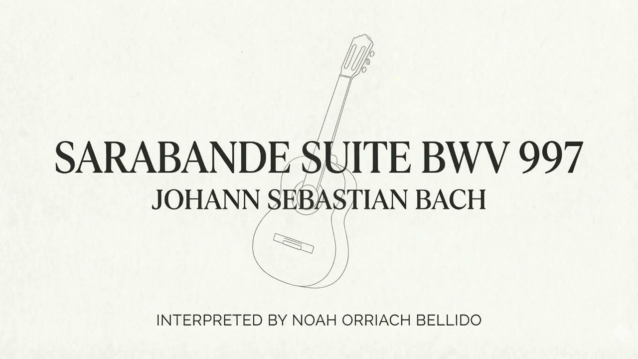 Suite BWV 997 (Sarabande) | J.S.BACH interpreted by Noah Orriach Bellido
