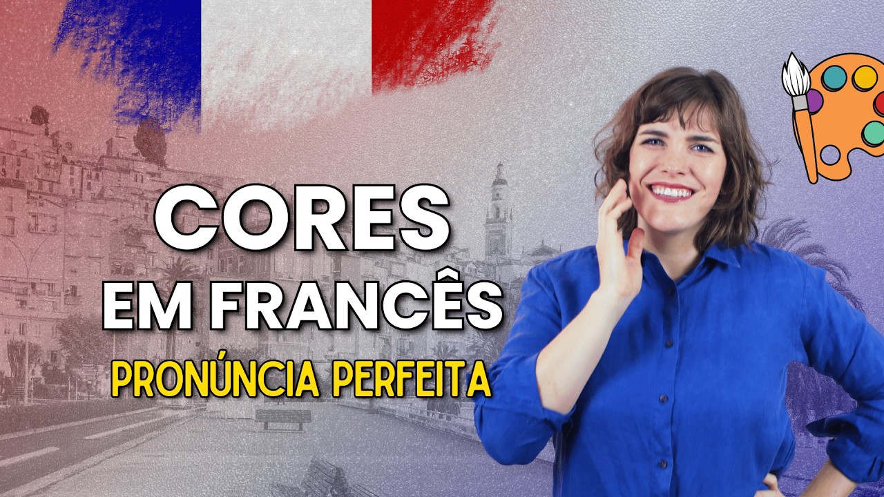 Cores em francês: Pronúncia + Expressões essenciais - Guia Completo