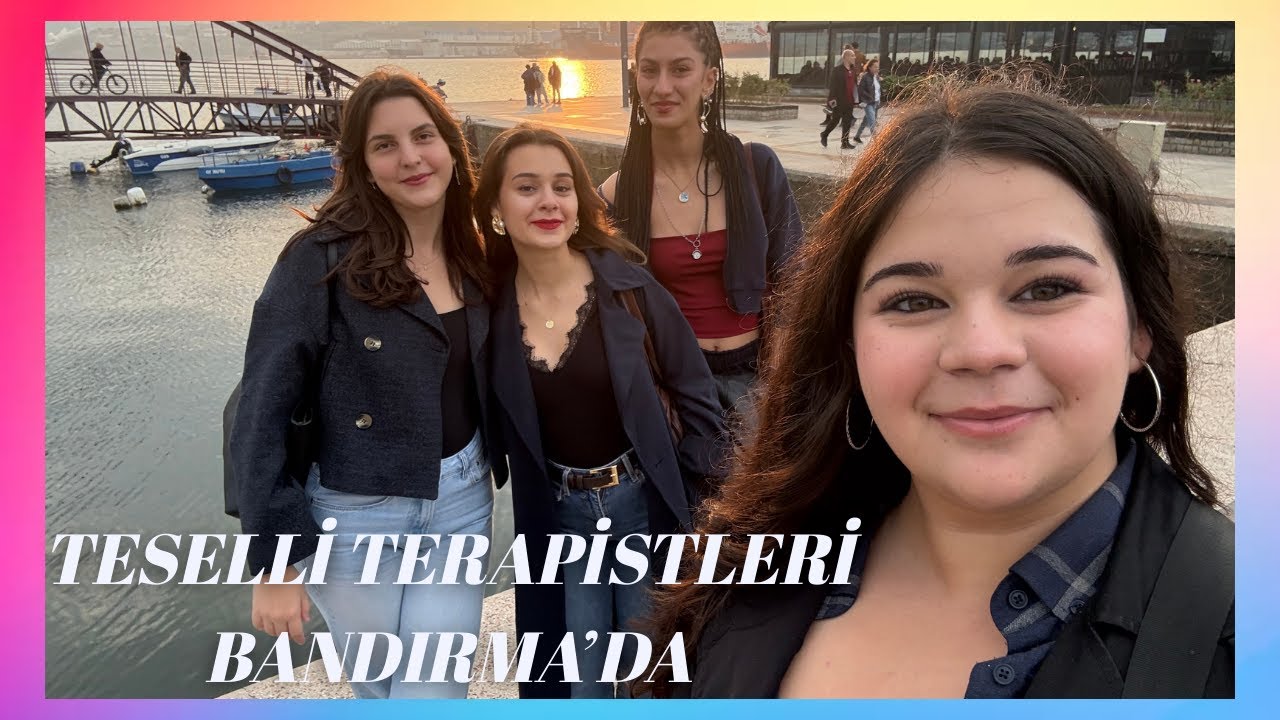 TESELLİ TERAPİSTLERİ BANDIRMA'DA ⎹ BANDIRMA VLOG