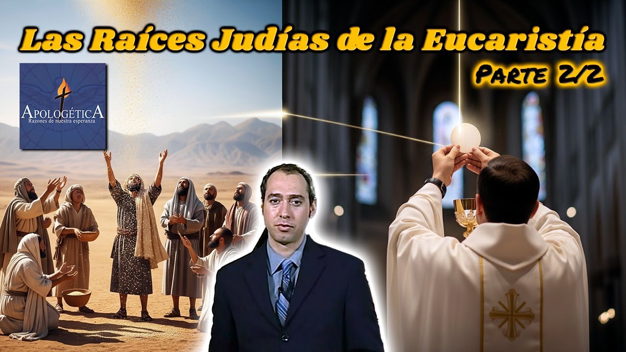 Las raíces judías de la Eucaristía (Parte 2/2) - Apologética, razones de nuestra esperanza