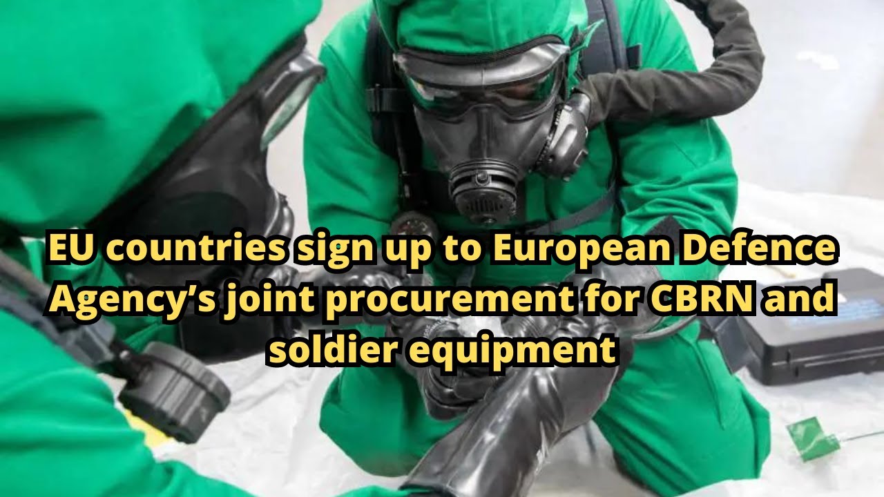 EU countries sign up to European Defence Agency&rsquo;s joint procurement for CBRN and soldier equipment