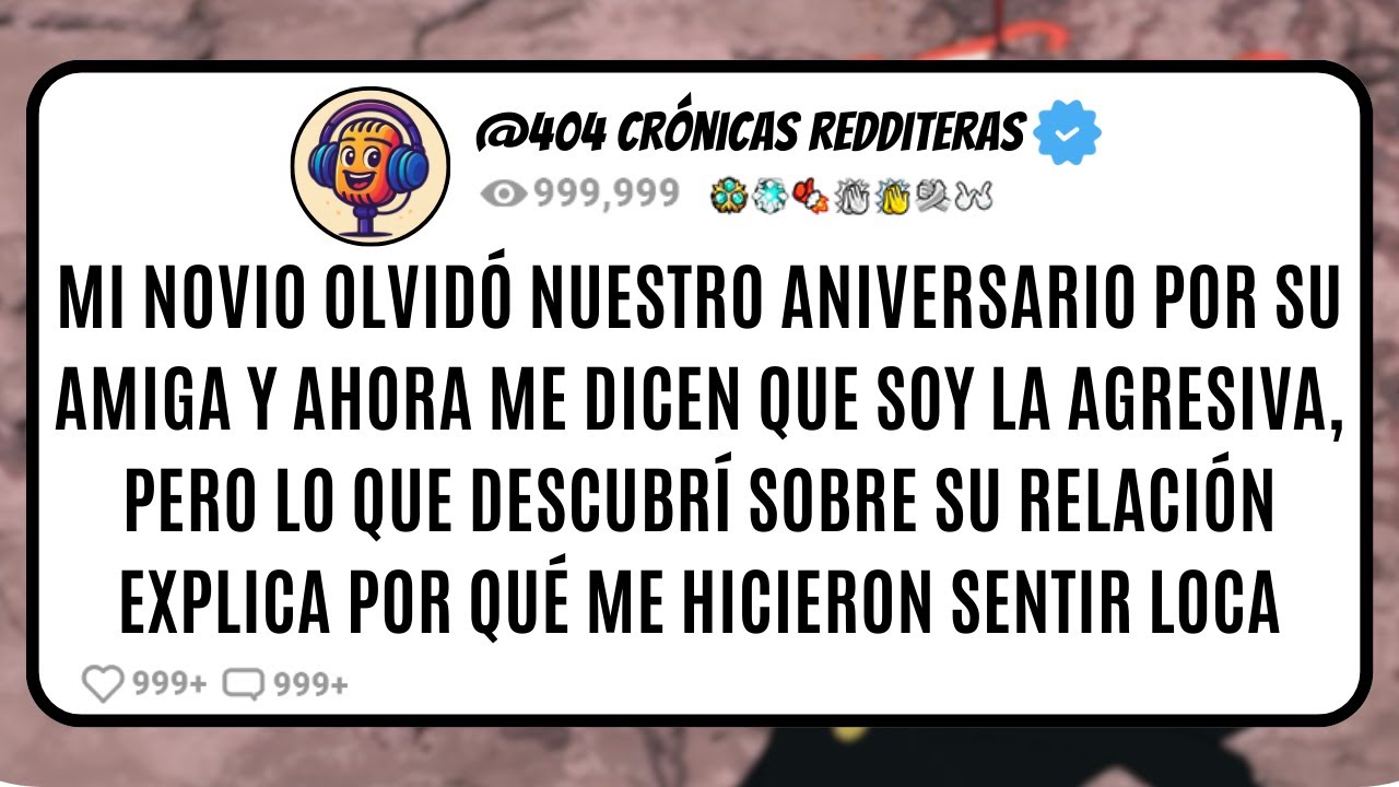 Mi NOVIO Olvidó Nuestro ANIVERSARIO por su AMIGA y Ahora me Dicen que SOY la AGRESIVA, pero lo que..