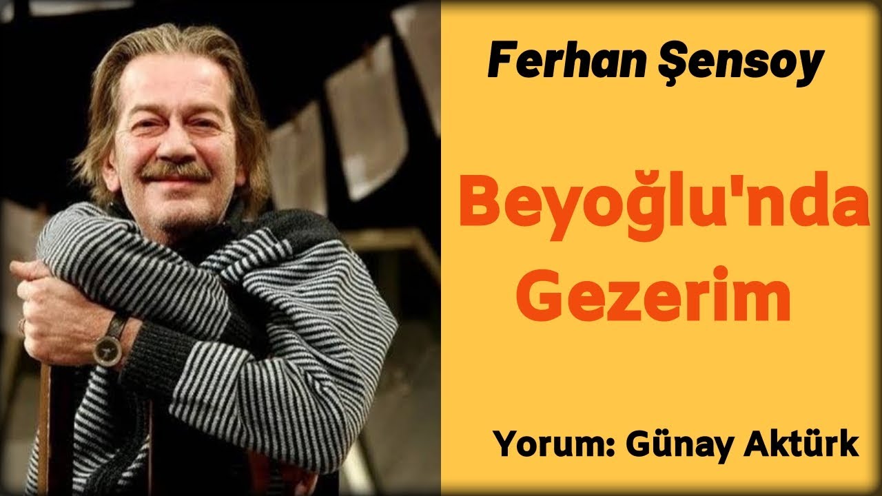 Ferhan Şensoy - Beyoğlu'nda Gezerim (Şiir Dinle) G&uuml;nay Akt&uuml;rk