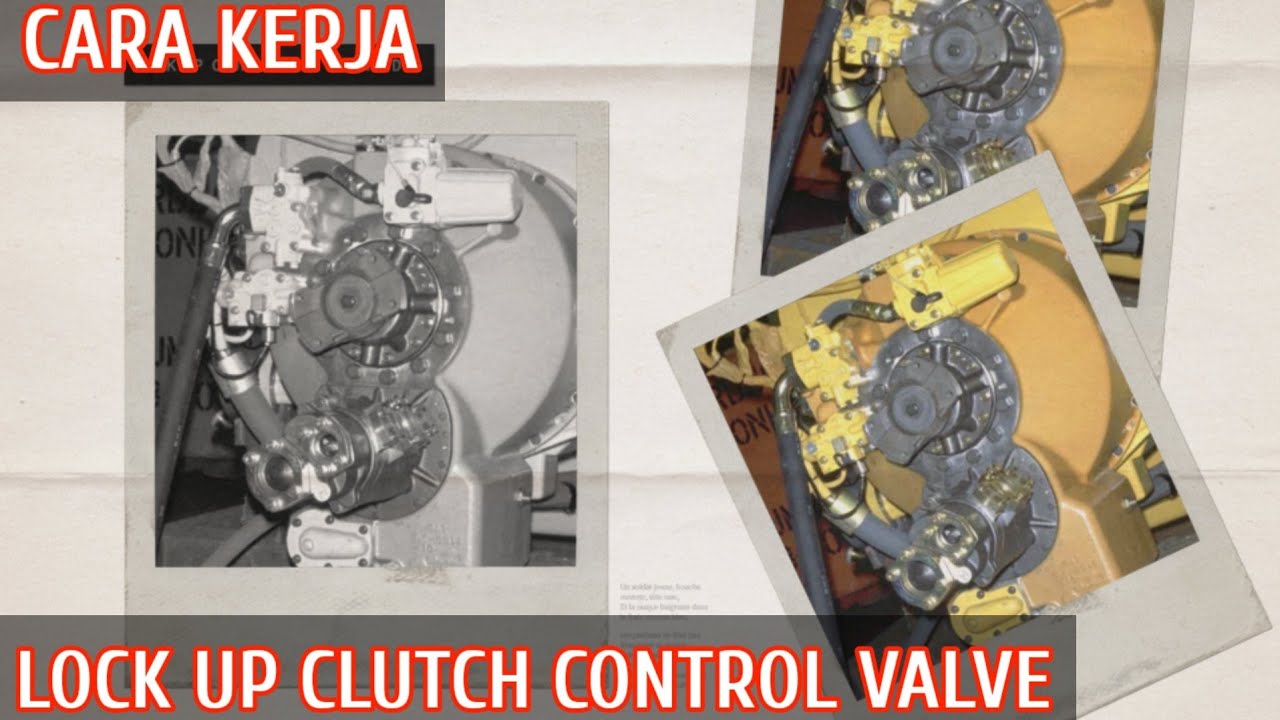CARA KERJA LOCK UP CLUTCH CONTROL VALVE CAT 777D
