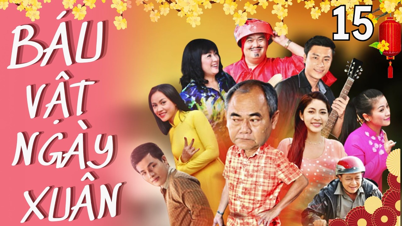 BÁU VẬT NGÀY XUÂN 15/15 |  PHIM TẾT 2026 HAY NHẤT | NSUT VIỆT ANH, THANH THỦY, HOÀNG MẬP,...