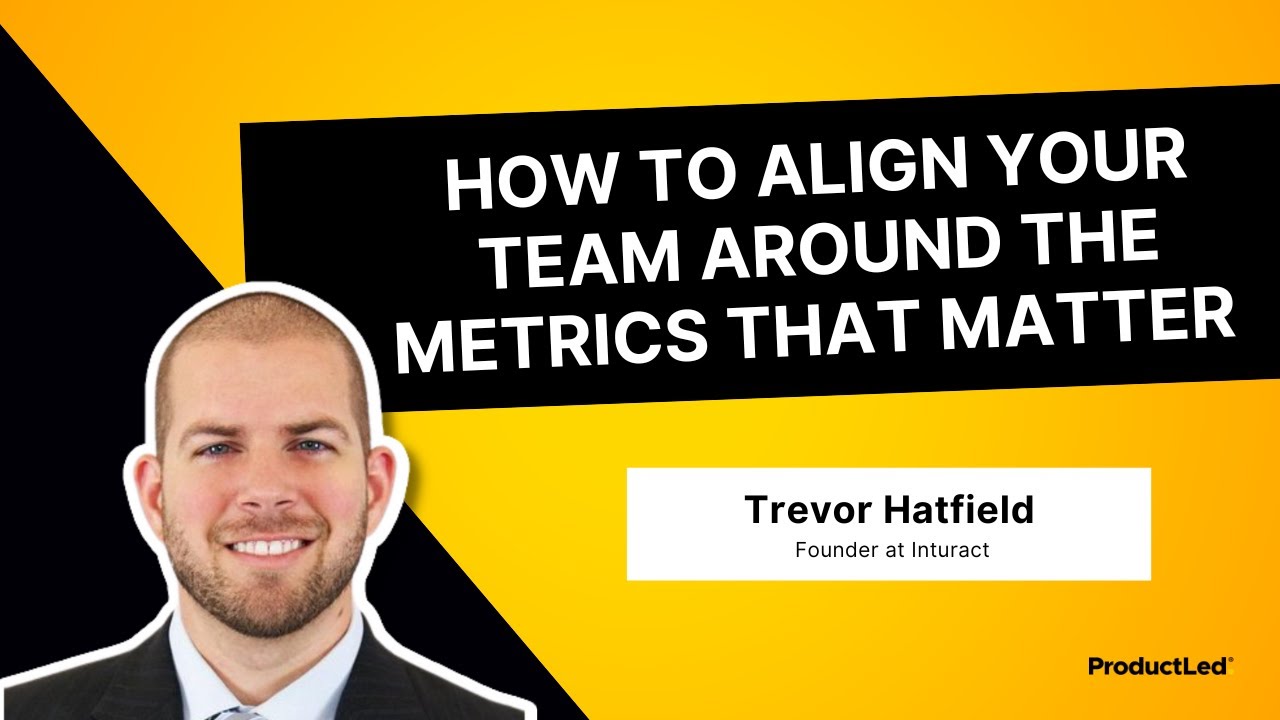 How to Align Your Team Around the Metrics That Matter Most for Product-Led Growth