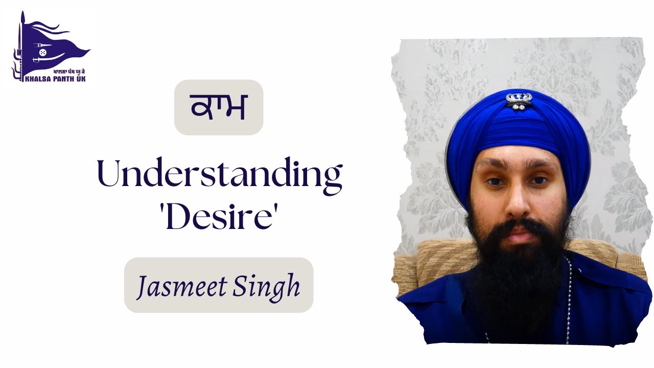 'Kaam' - How can I overcome Desire ?   - Bhai Jasmeet Singh Nihang