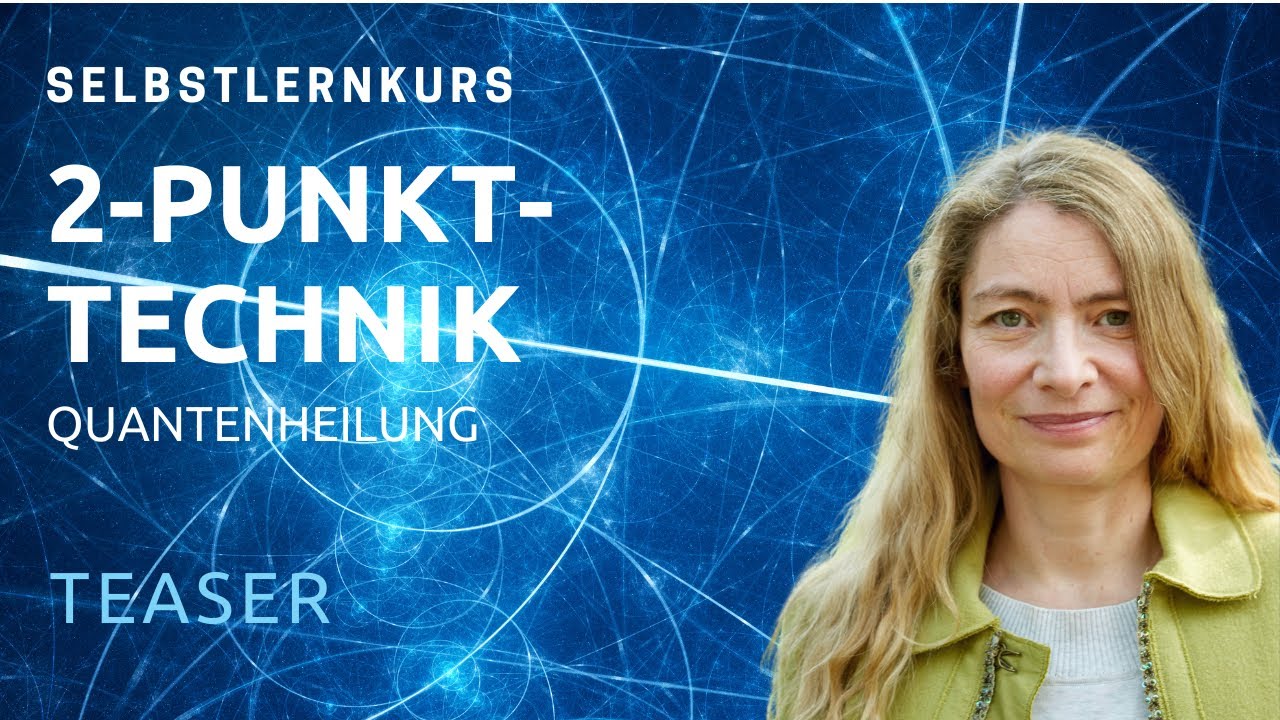 Der 2-Punkt-Technik (Quantenheilung)-Selbstlernkurs ist da! (Teaser)
