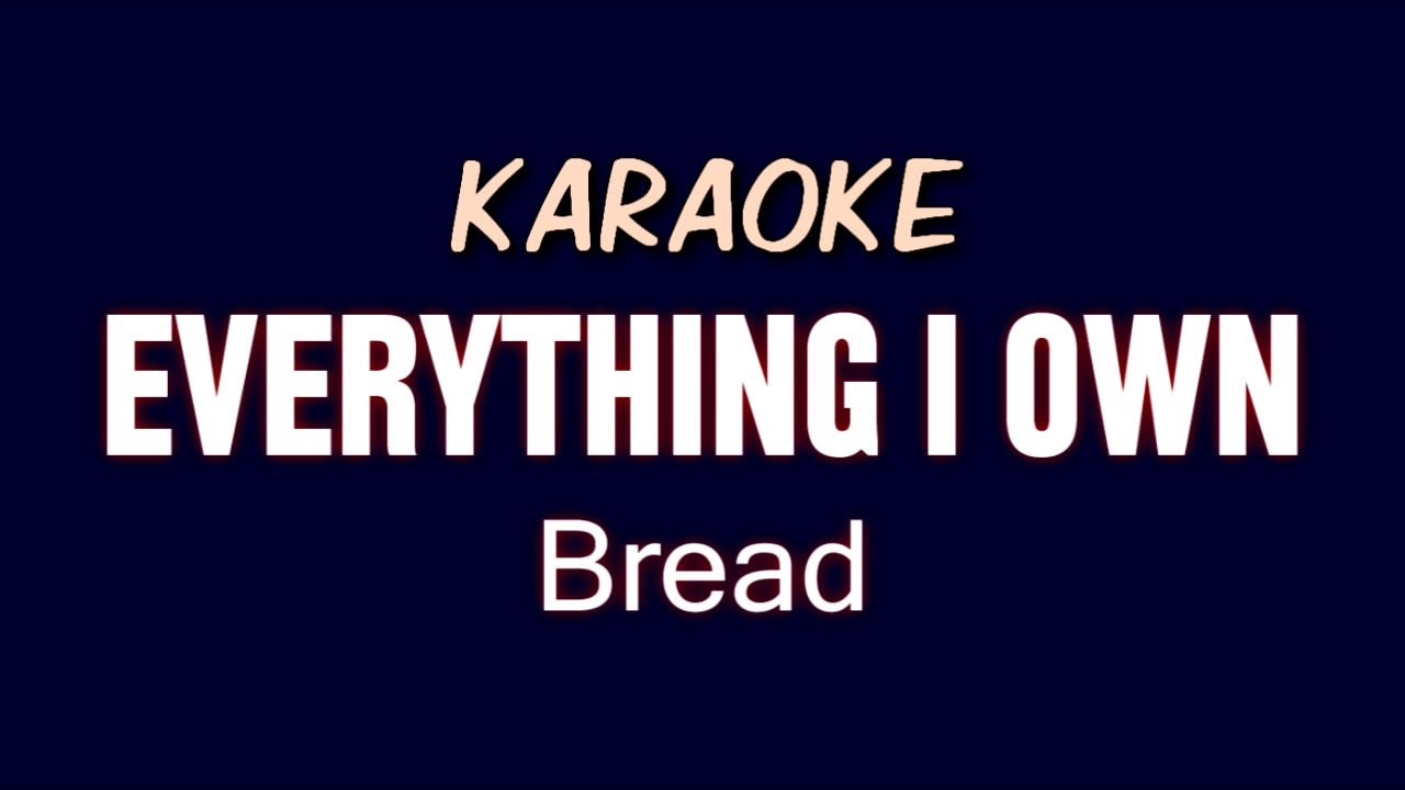 EVERYTHING I OWN - Bread | KARAOKE