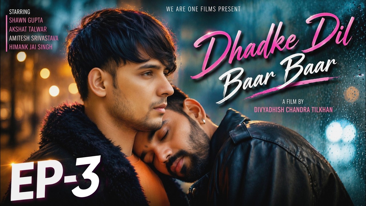 Dhadke Dil Baar Baar I EP-3 I Shawn Gupta I Akshat Talwar I Amitesh