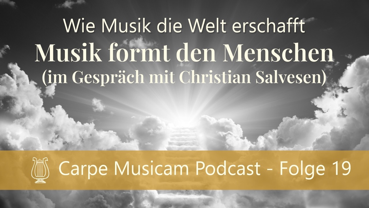 Carpe Musicam Podcast #19 | Musik formt den Menschen (Gespräch mit Christian Salvensen)