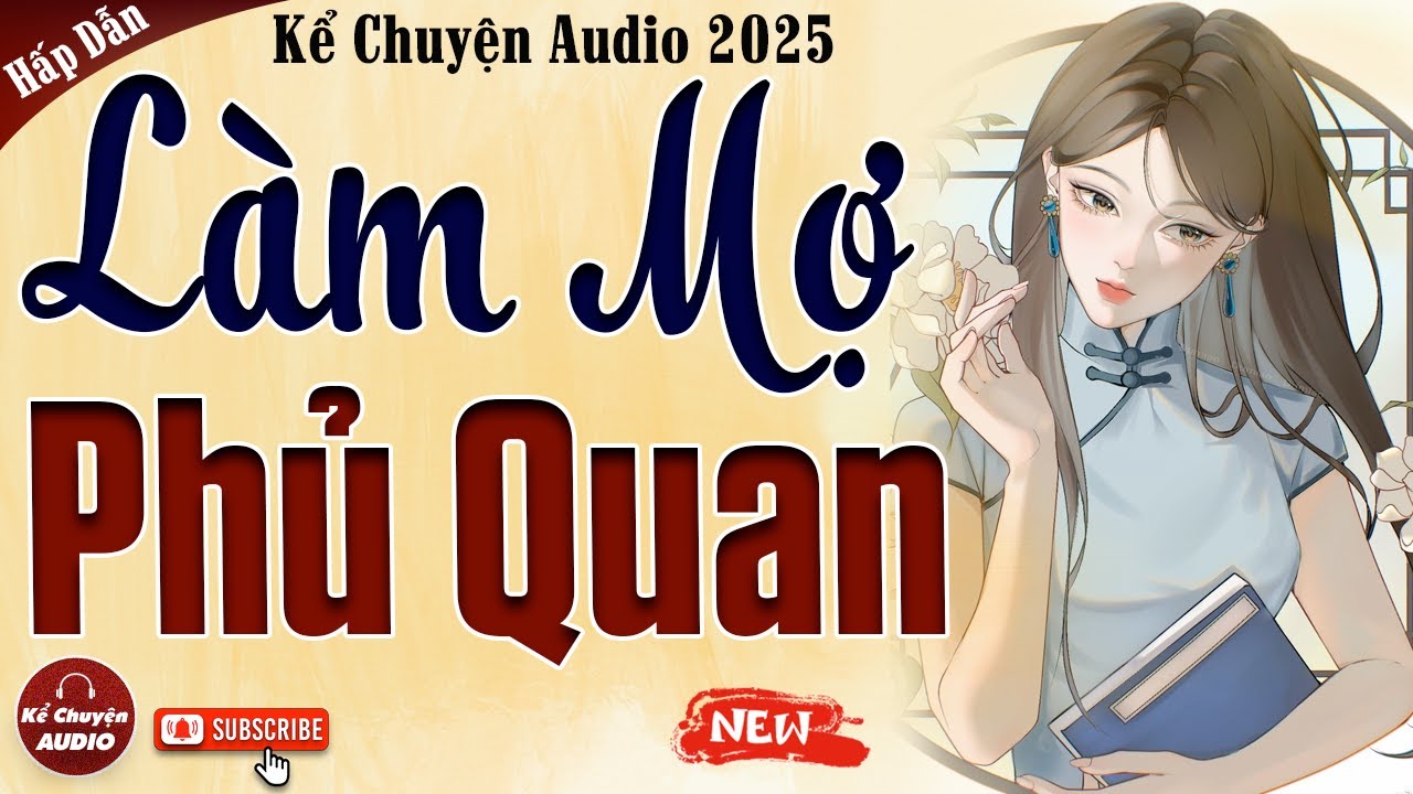Truyện cậu mợ mới nhất 2025: Làm Mợ Phủ Quan - Kể chuyện audio đêm khuya