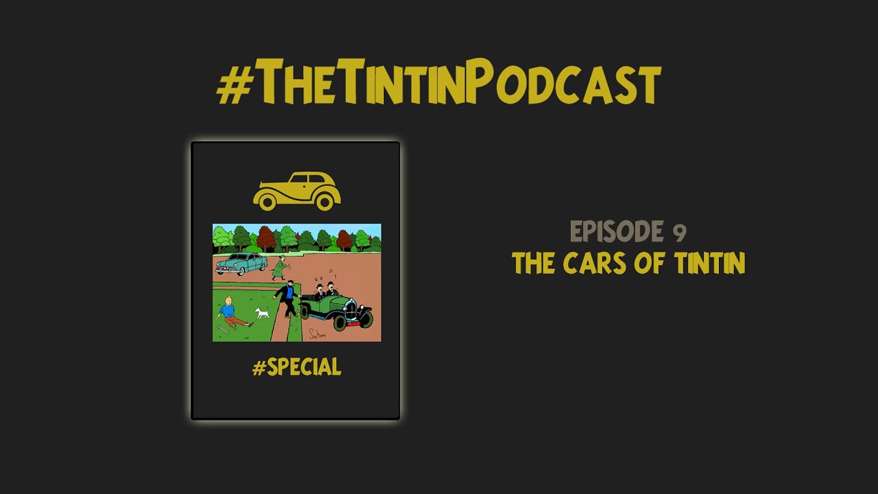 The Tintin Podcast #9: The Cars of Tintin (Special Episode)