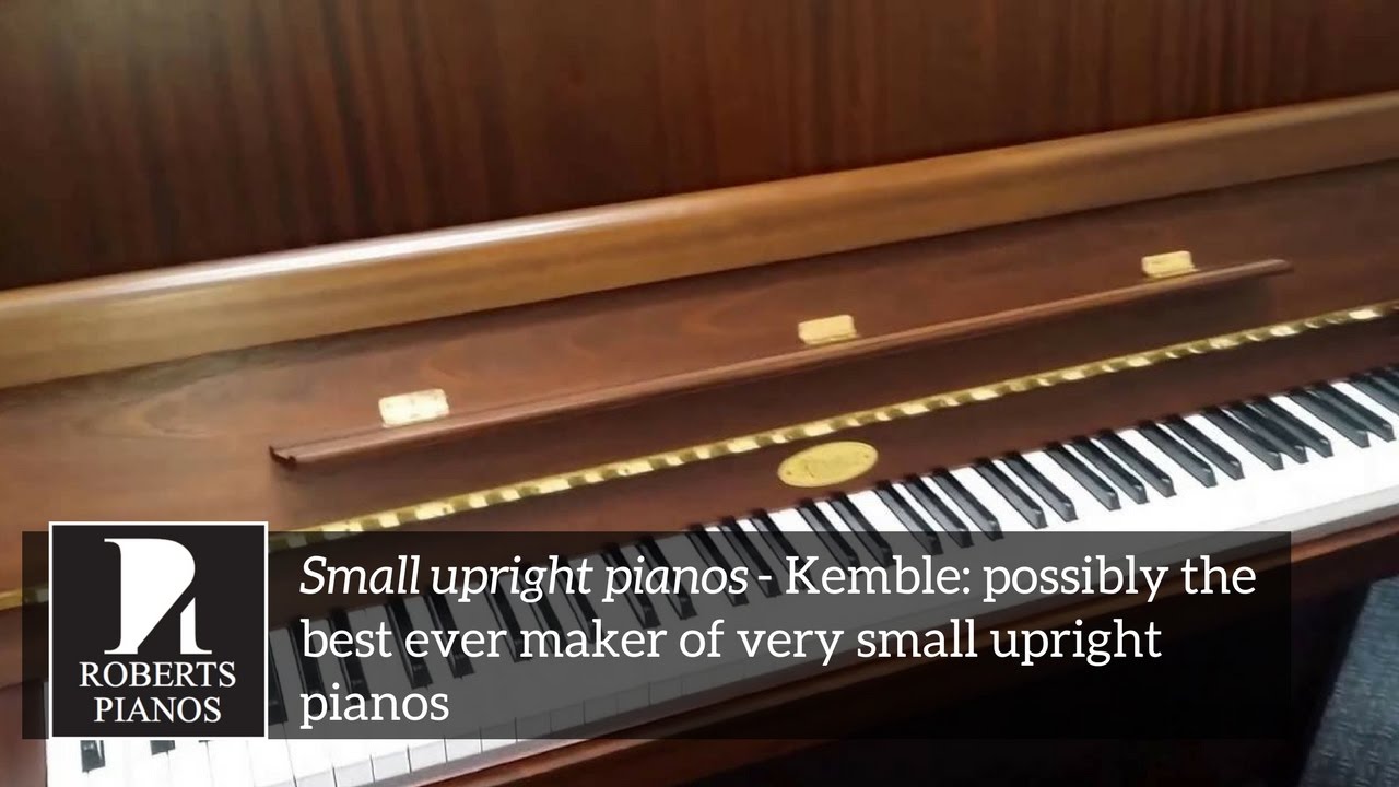 SMALL UPRIGHT PIANOS - Kemble: possibly the best ever maker of very small 85 note upright pianos