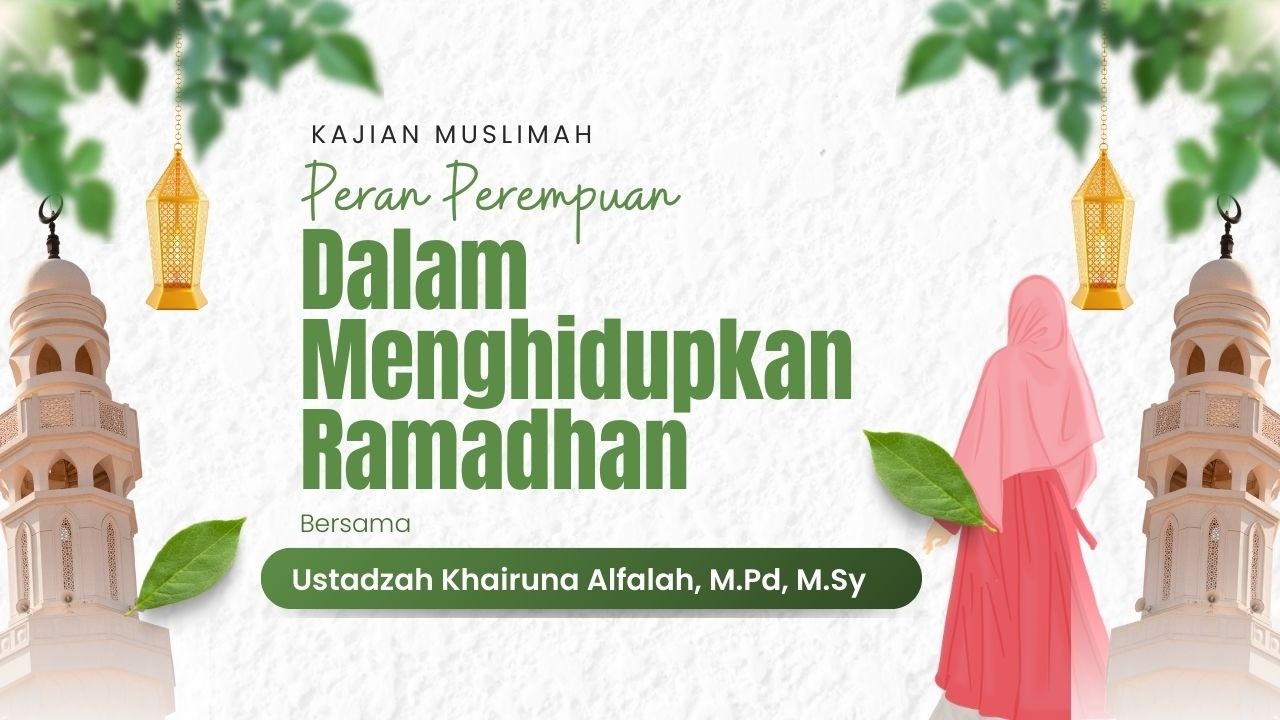 🔴[LIVE] Peren Perempuan Dalam Menghidupkan Ramadhan || Ustadzah Khairuna Alfalah, M.Pd, M.Sy