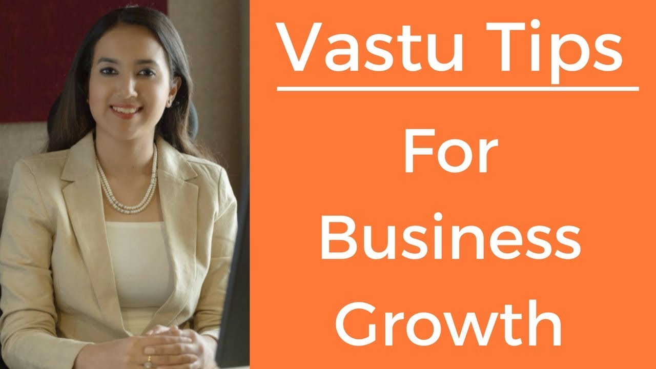 VASTU TIPS FOR YOUR BUSINESS GROWTH!!!