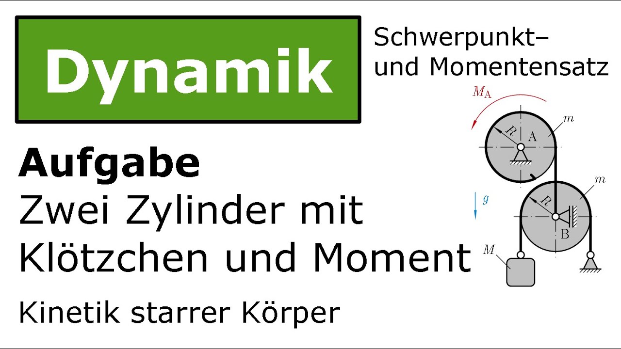 ⚙️ Zwei Zylinder mit Punktmasse und Moment SSatz und MSatz [Technische Mechanik, Dynamik, Kinetik]