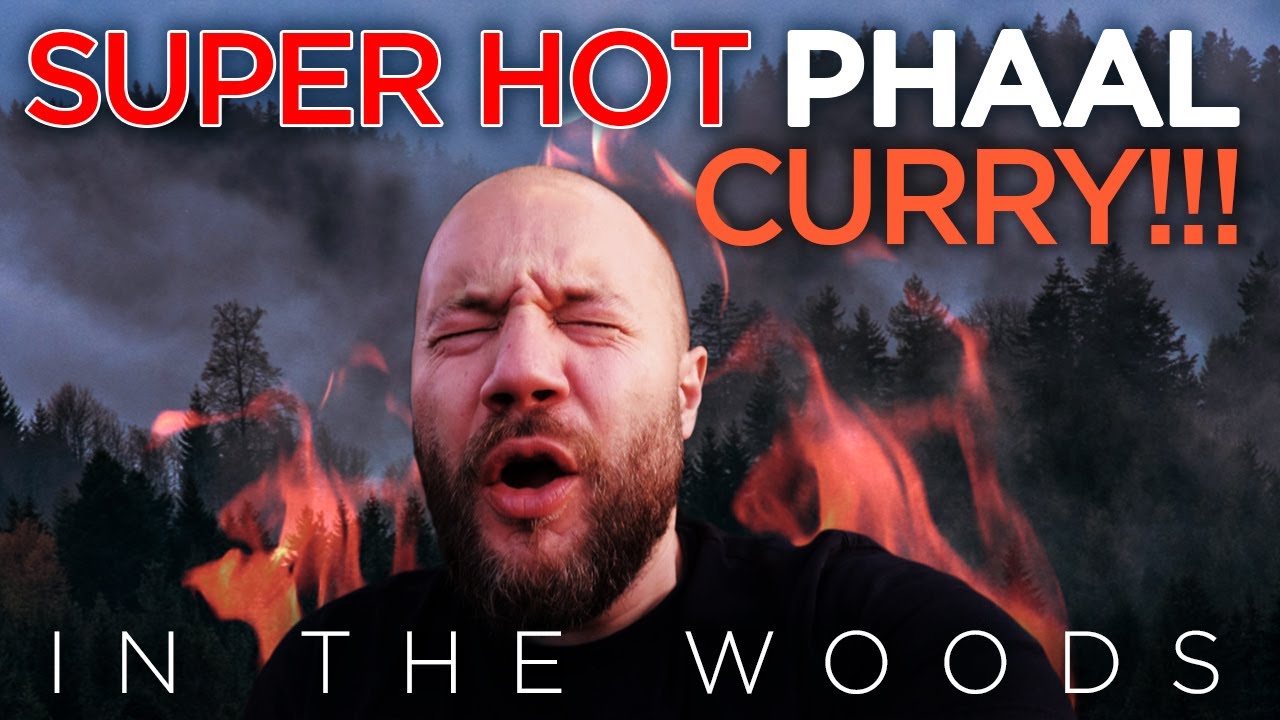 Super Hot Chilli infused Phaal Curry in the woods!!