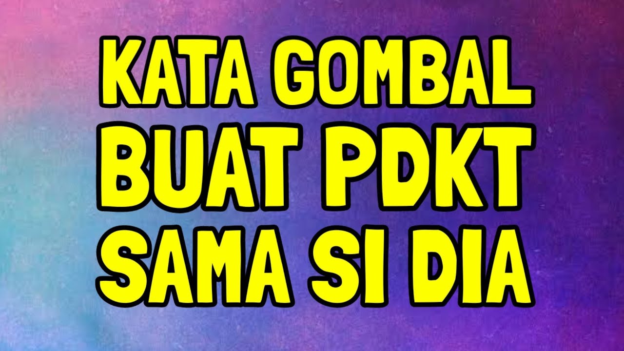 KATA GOMBAL BUAT PDKT SAMA SI DIA || BIKIN BAPER